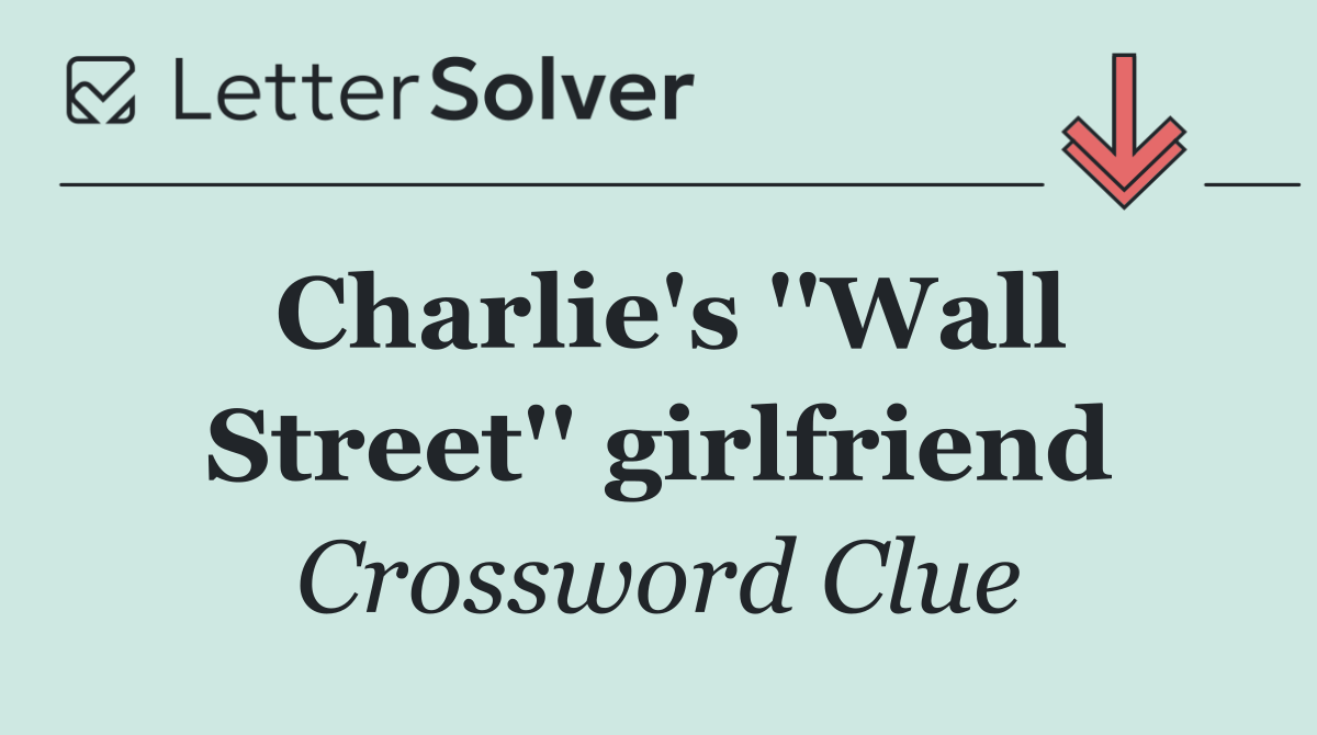 Charlie's ''Wall Street'' girlfriend