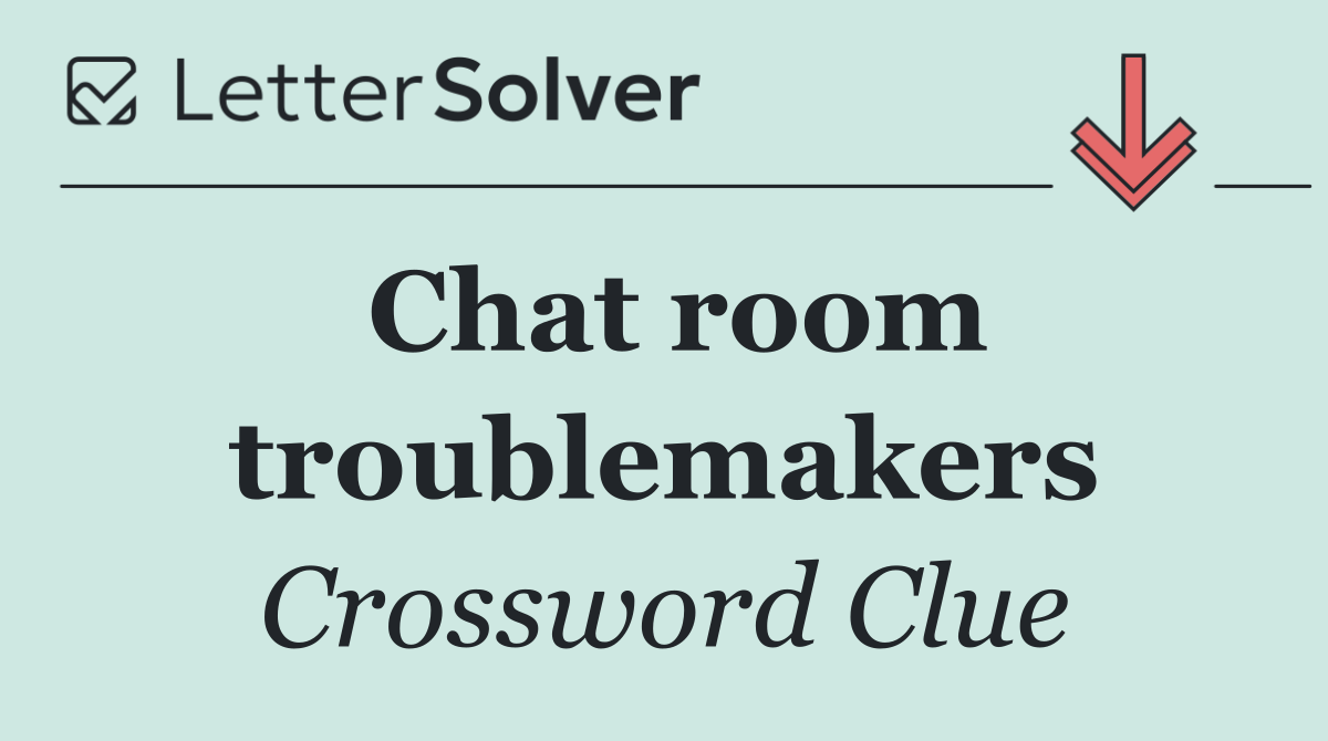 Chat room troublemakers