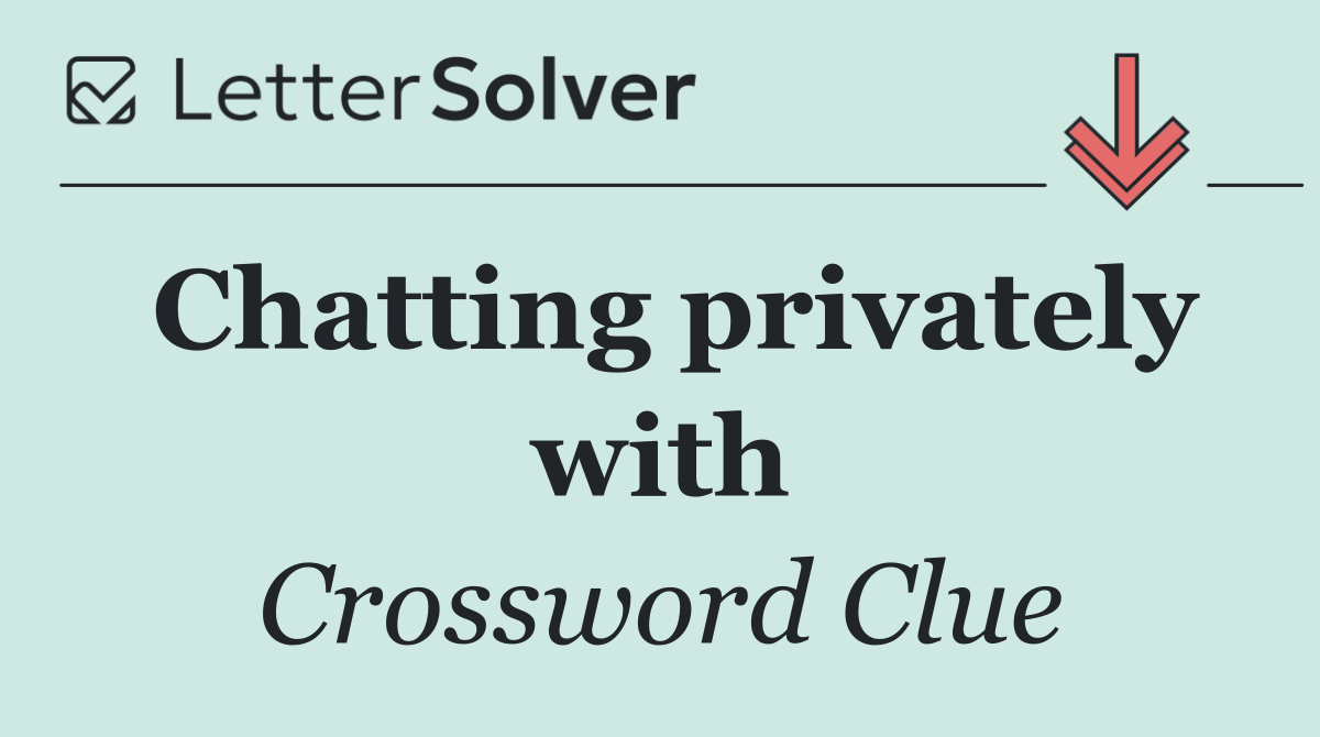 Chatting privately with