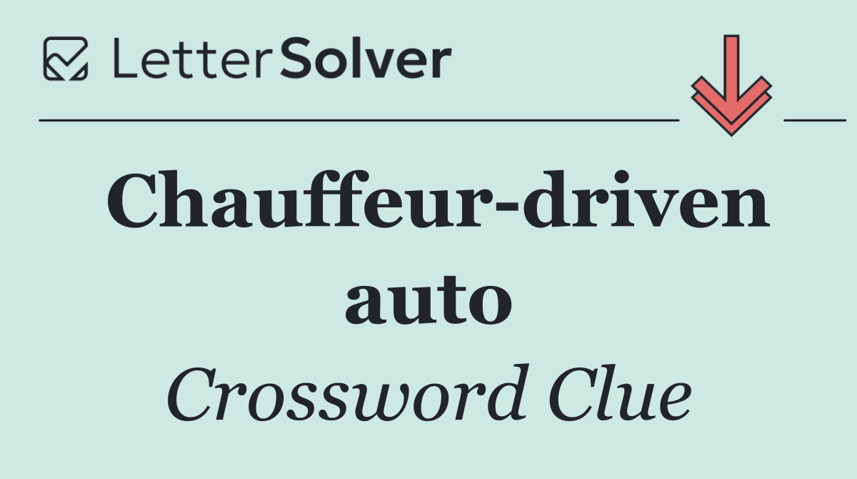 Chauffeur driven auto