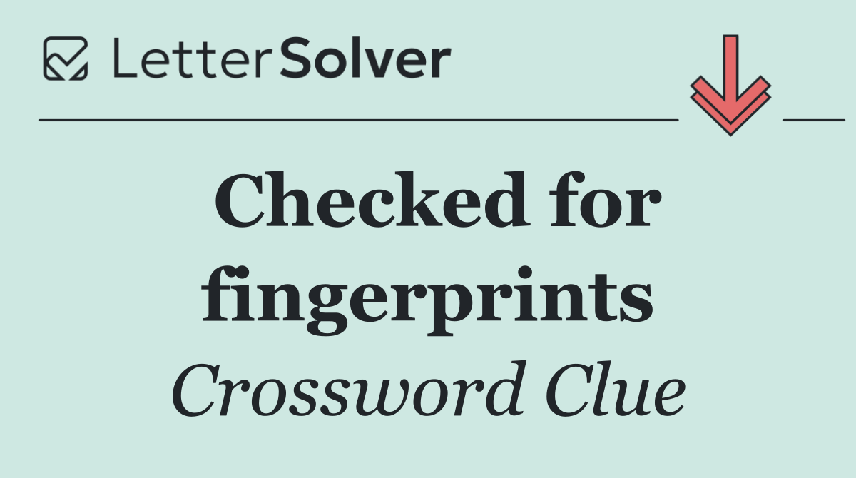 Checked for fingerprints