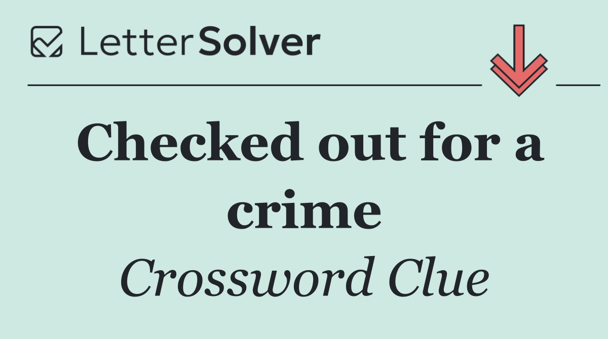 Checked out for a crime