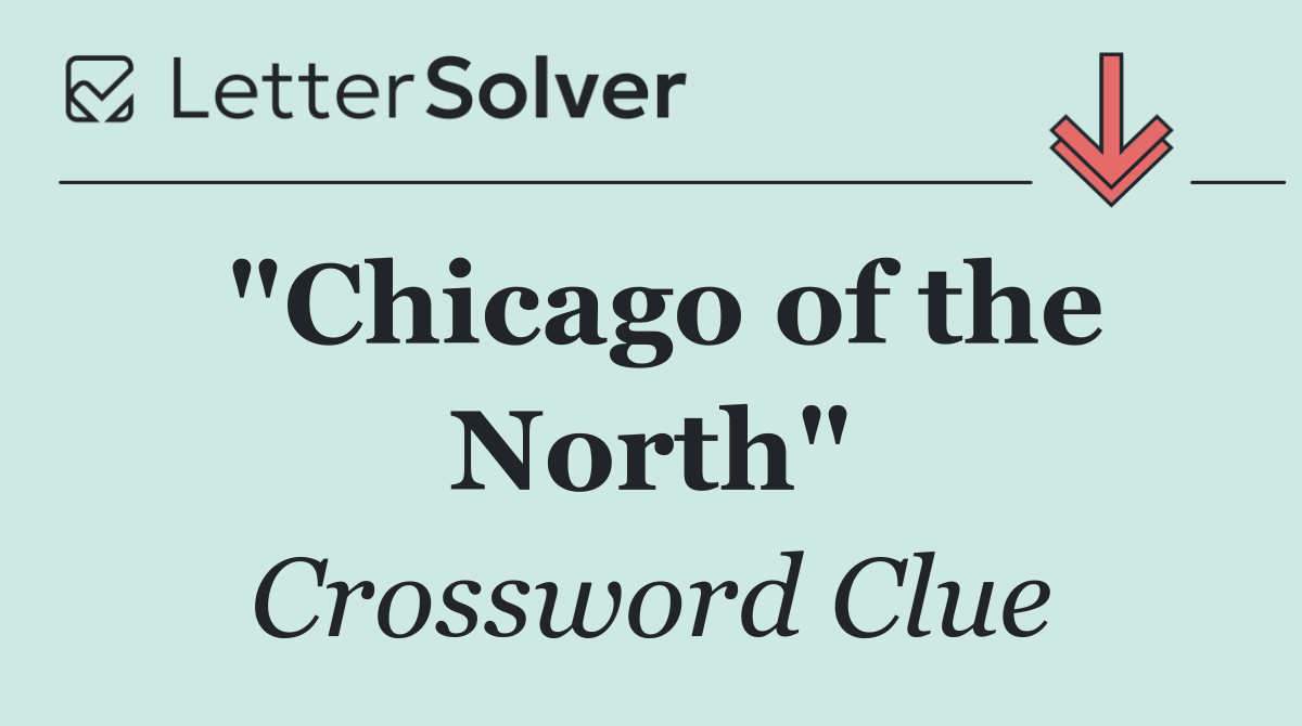 "Chicago of the North"