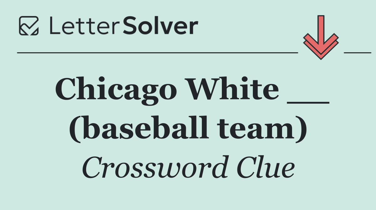 Chicago White __ (baseball team)