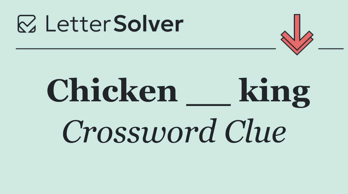Chicken __ king