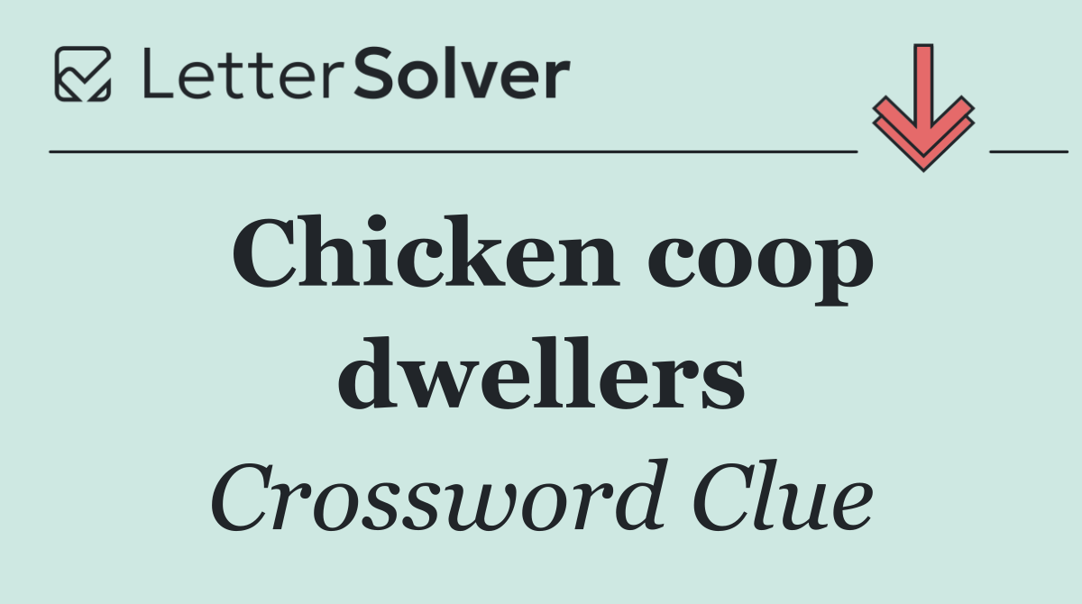 Chicken coop dwellers