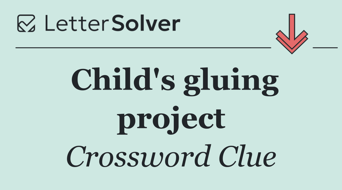 Child's gluing project