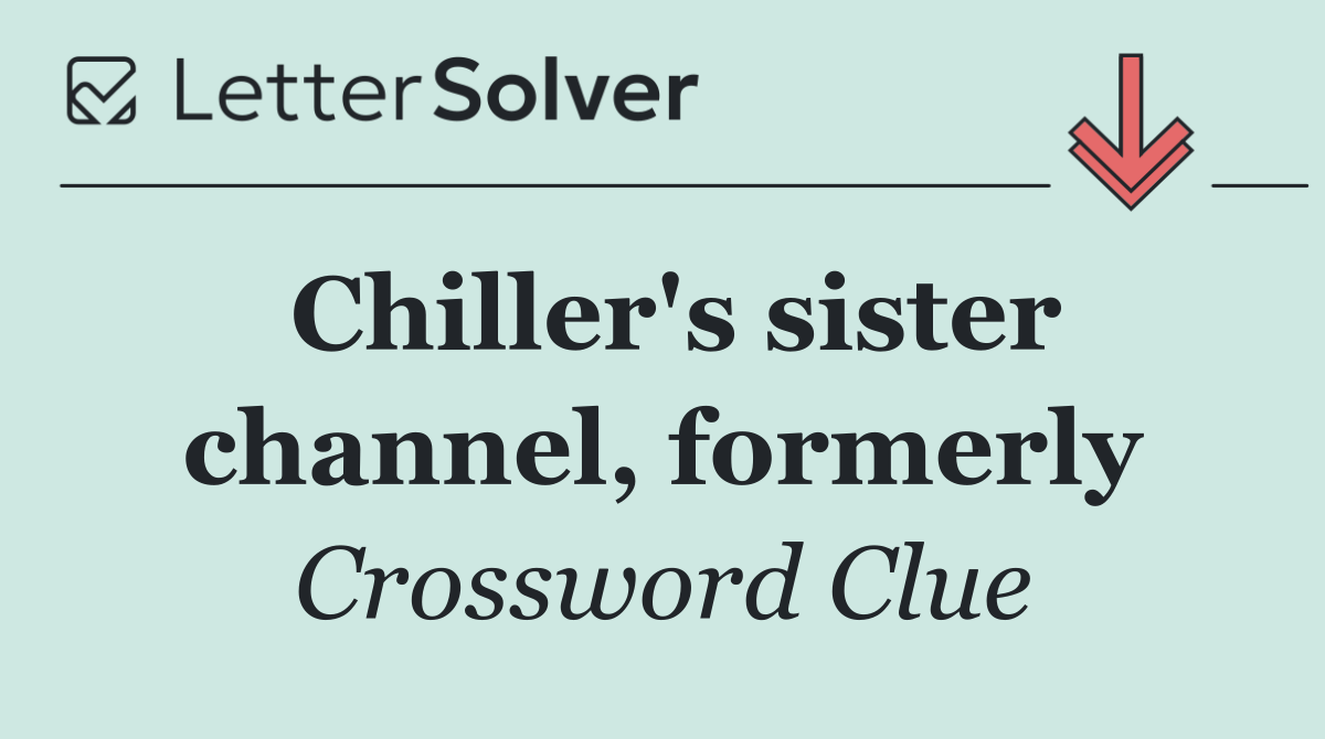 Chiller's sister channel, formerly