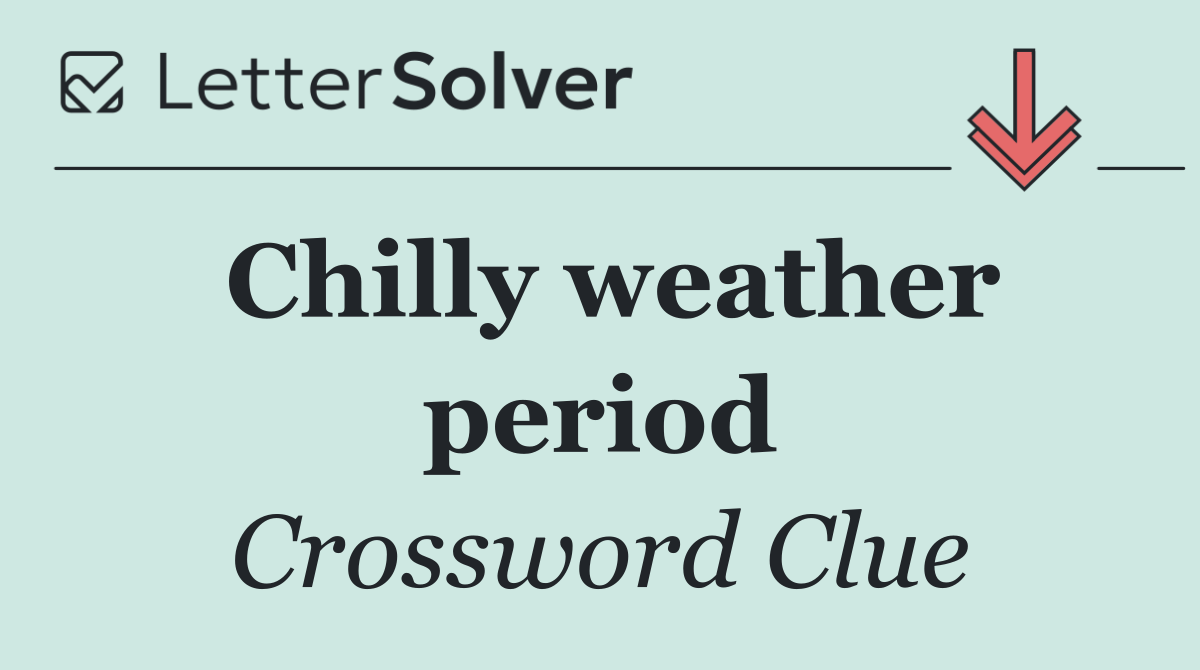 Chilly weather period