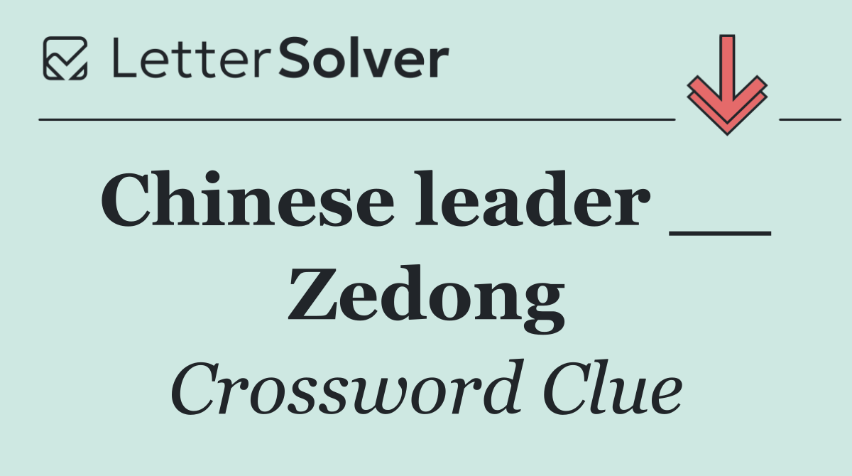 Chinese leader __ Zedong