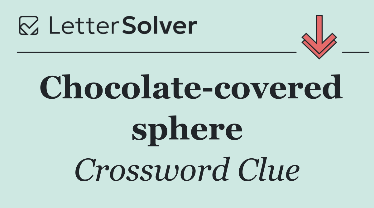 Chocolate covered sphere