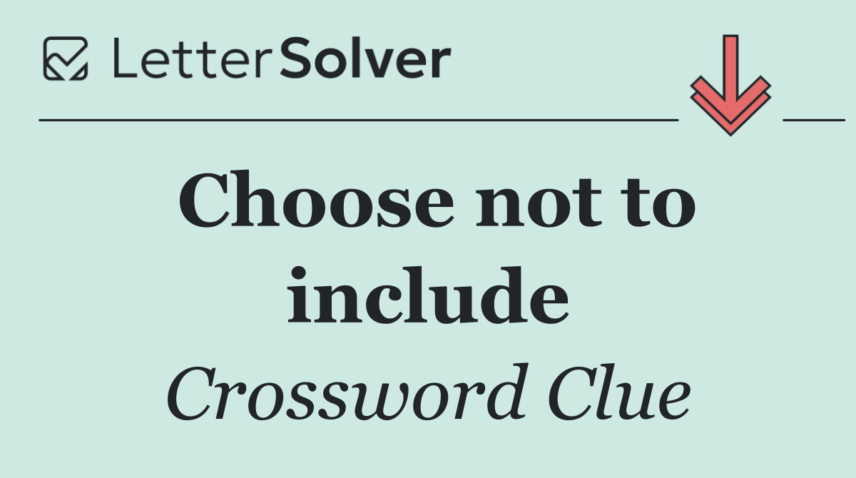 Choose not to include