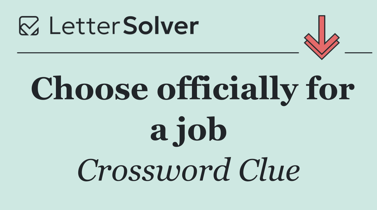 Choose officially for a job