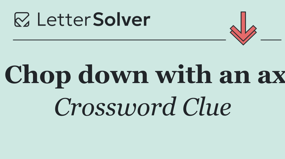 Chop down with an ax