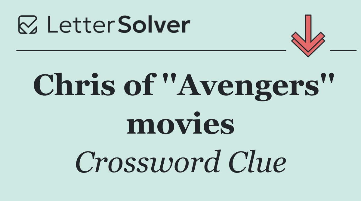 Chris of ''Avengers'' movies