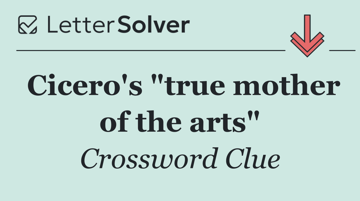 Cicero's "true mother of the arts"