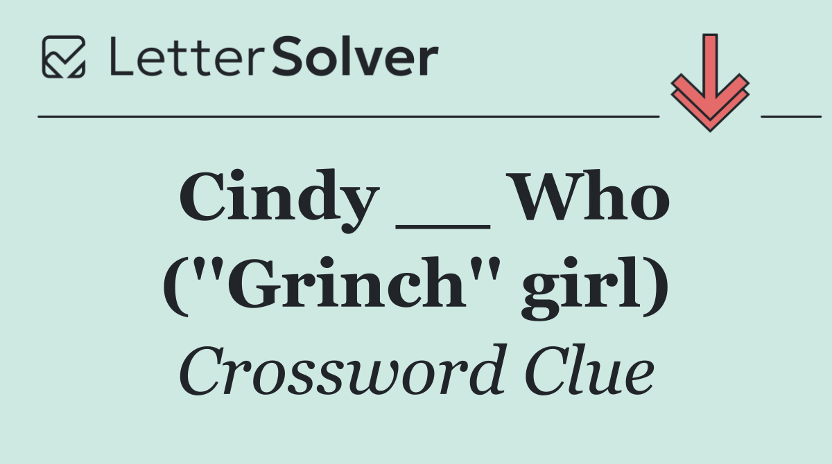 Cindy __ Who (''Grinch'' girl)