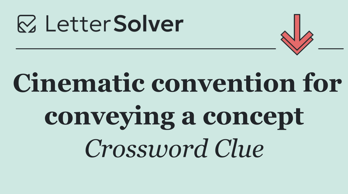 Cinematic convention for conveying a concept