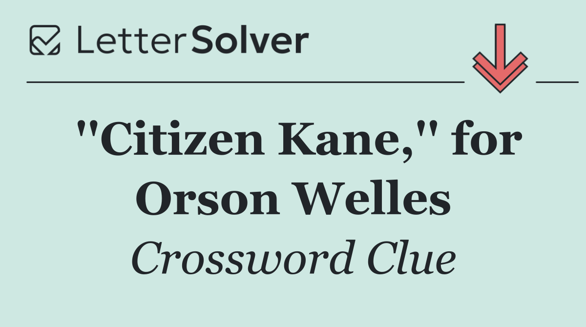 ''Citizen Kane,'' for Orson Welles