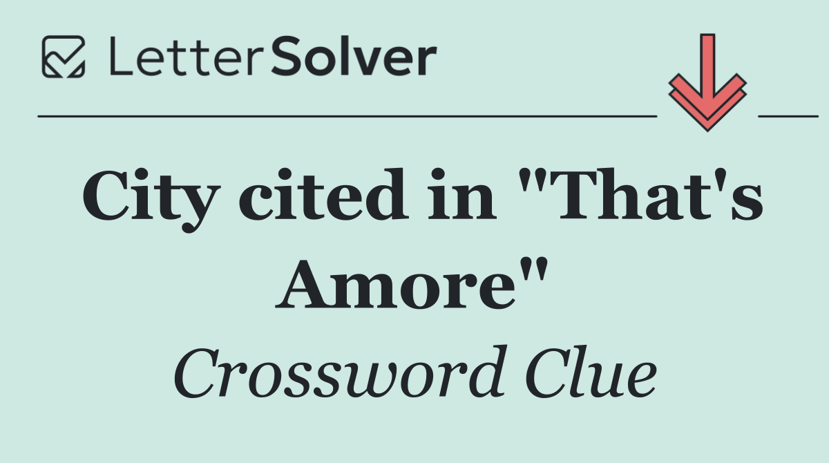 City cited in "That's Amore"