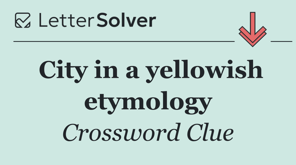 City in a yellowish etymology