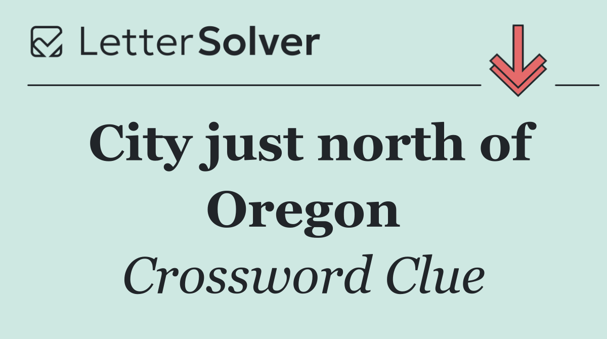 City just north of Oregon