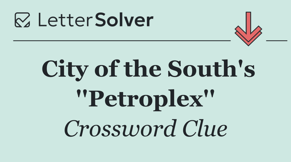 City of the South's ''Petroplex''