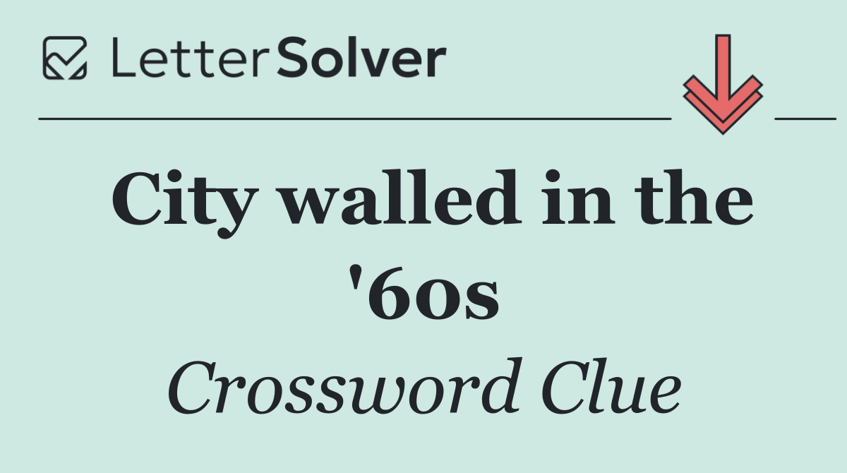 City walled in the '60s