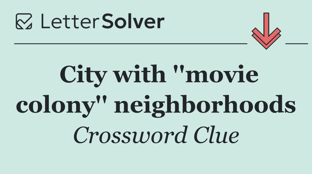 City with ''movie colony'' neighborhoods