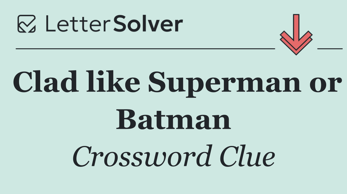 Clad like Superman or Batman