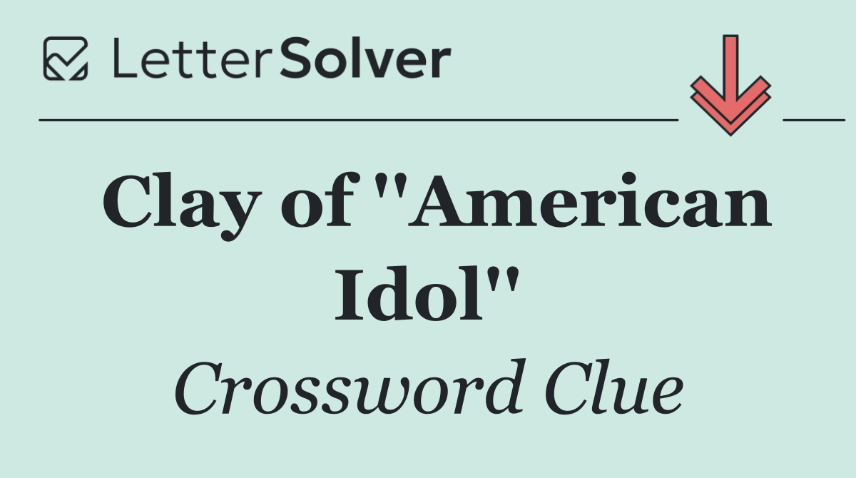 Clay of ''American Idol''