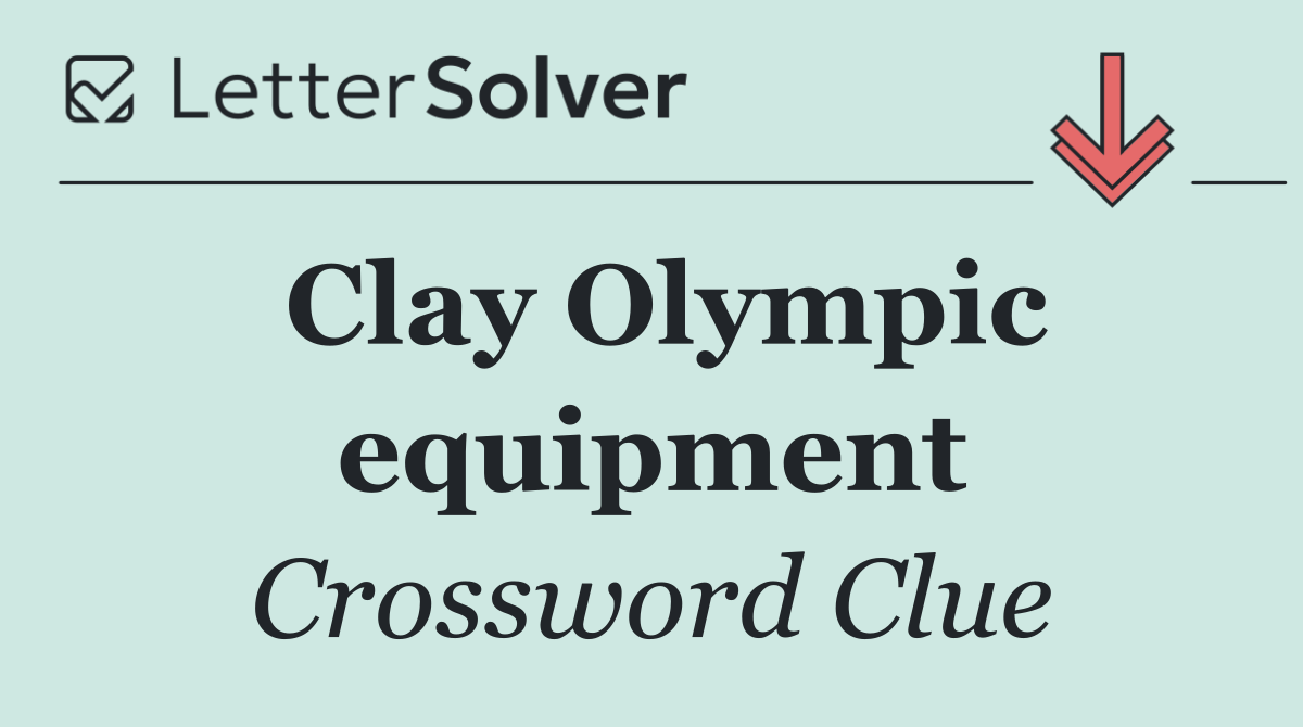 Clay Olympic equipment