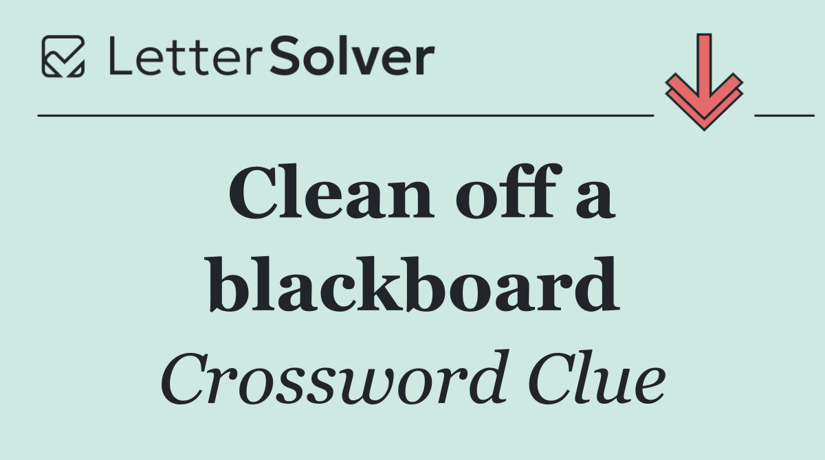 Clean off a blackboard