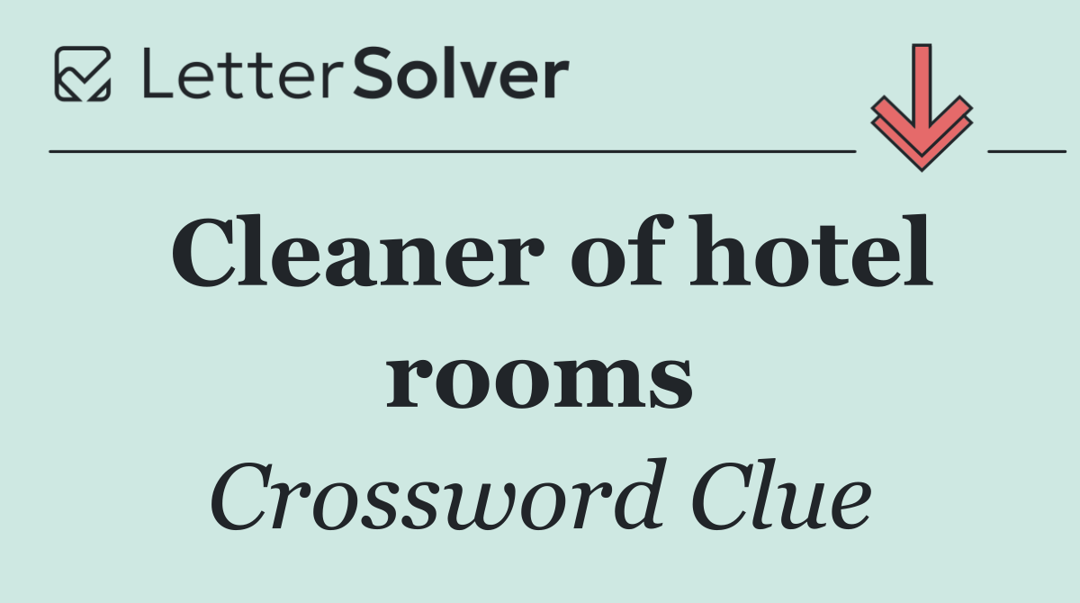 Cleaner of hotel rooms