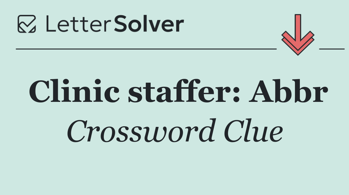 Clinic staffer: Abbr