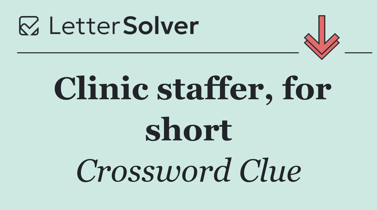 Clinic staffer, for short