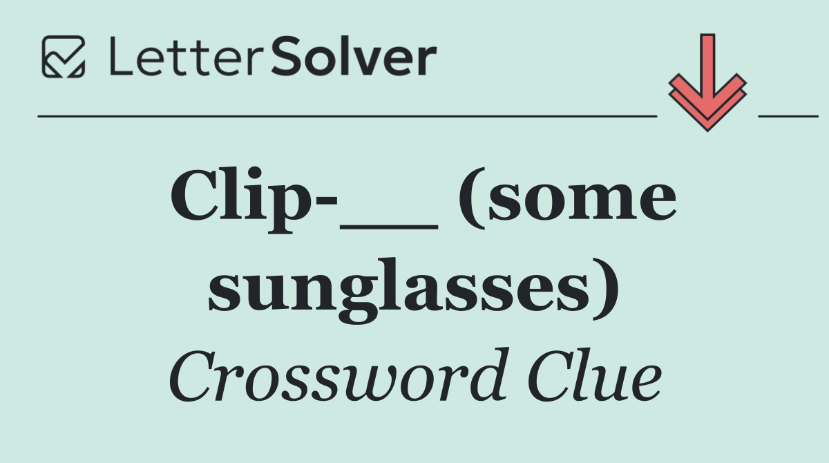 Clip __ (some sunglasses)