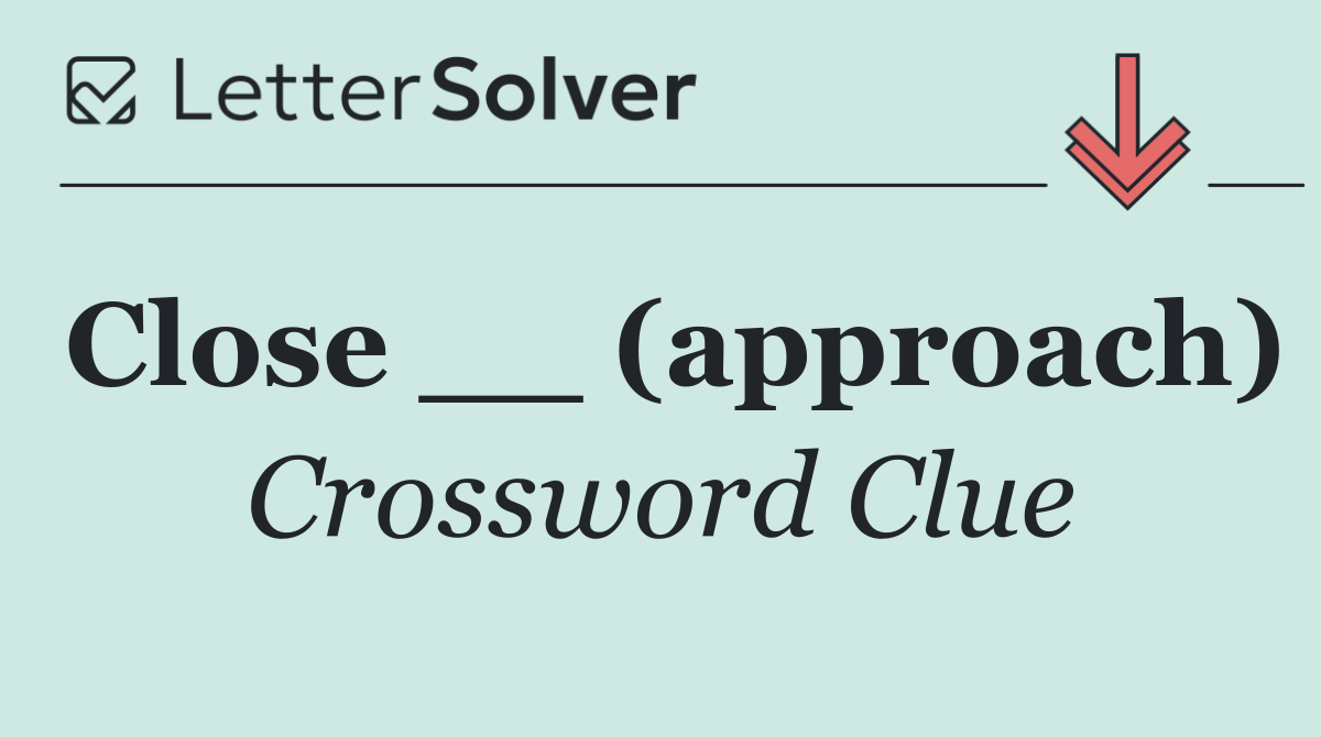 Close __ (approach)