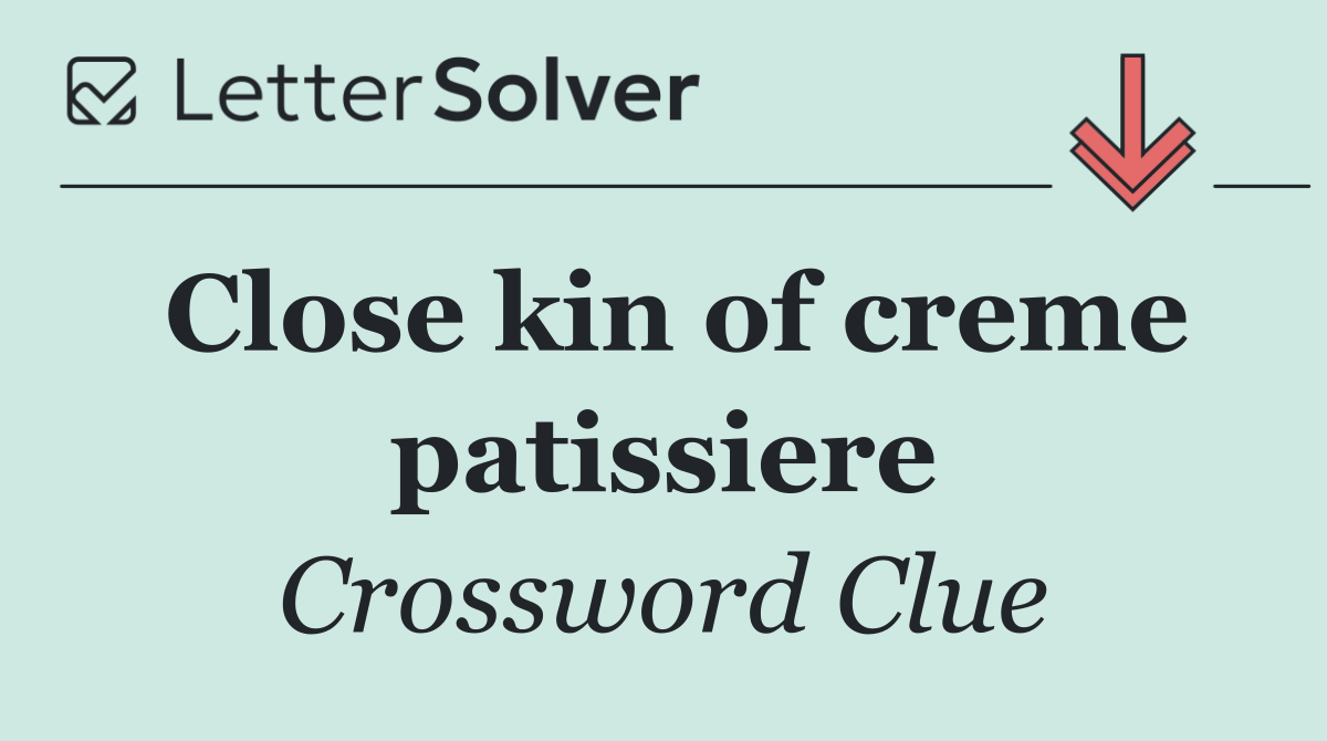 Close kin of creme patissiere