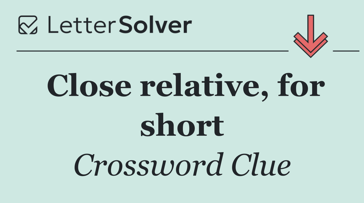 Close relative, for short