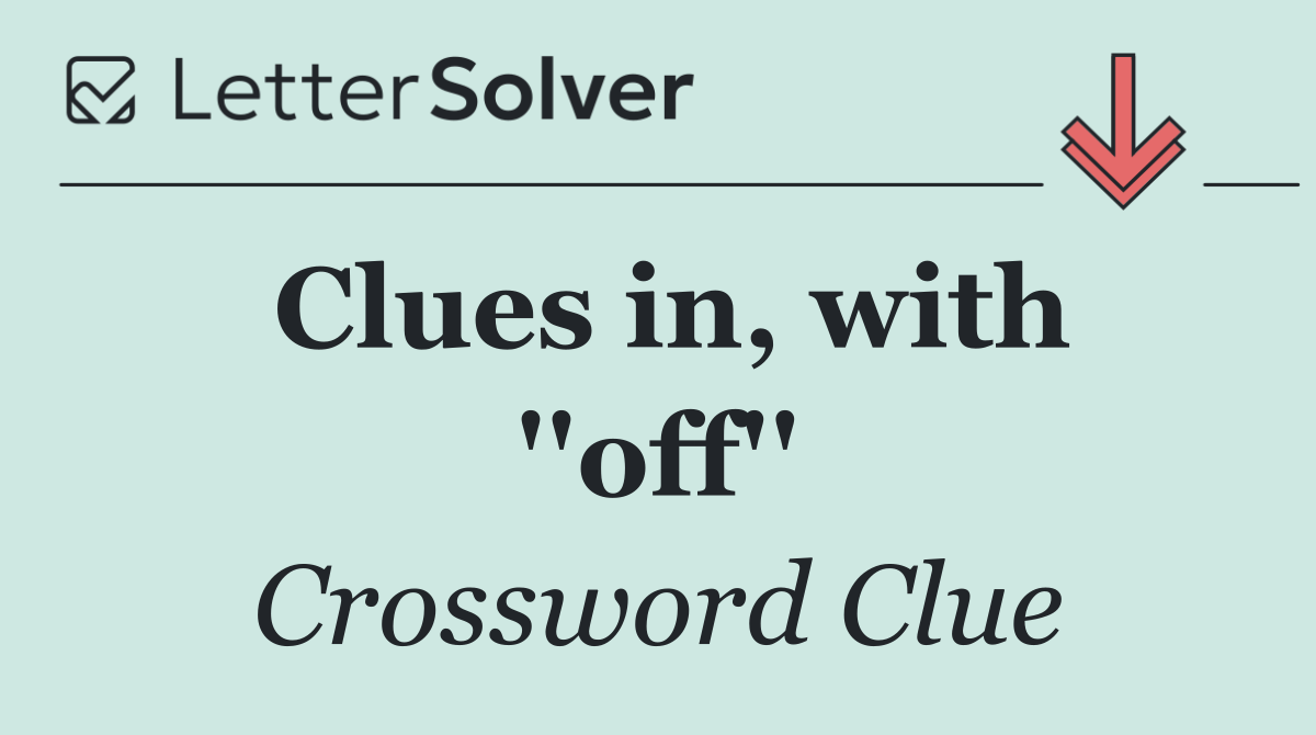 Clues in, with ''off''