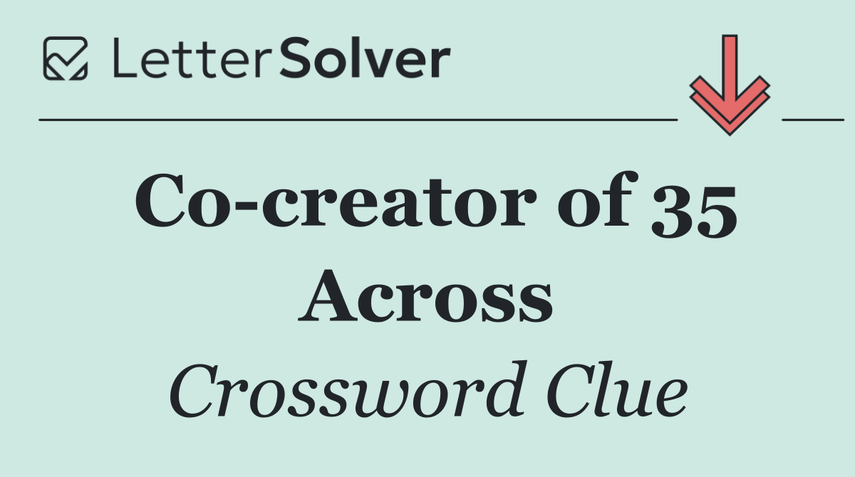 Co creator of 35 Across