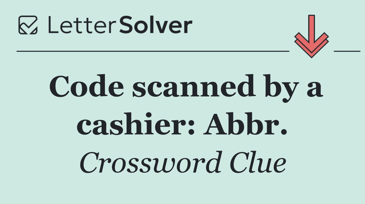 Code scanned by a cashier: Abbr.