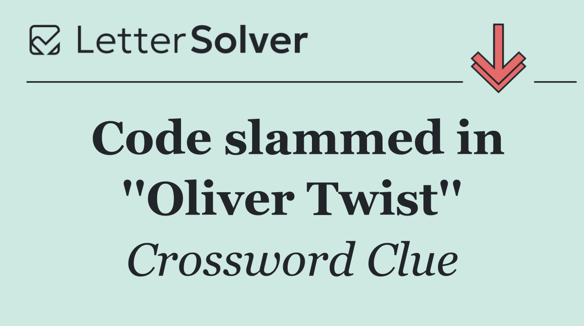 Code slammed in ''Oliver Twist''