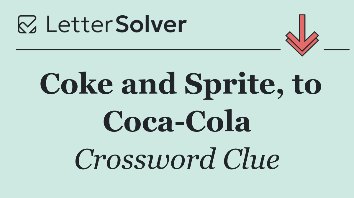 Coke and Sprite, to Coca Cola