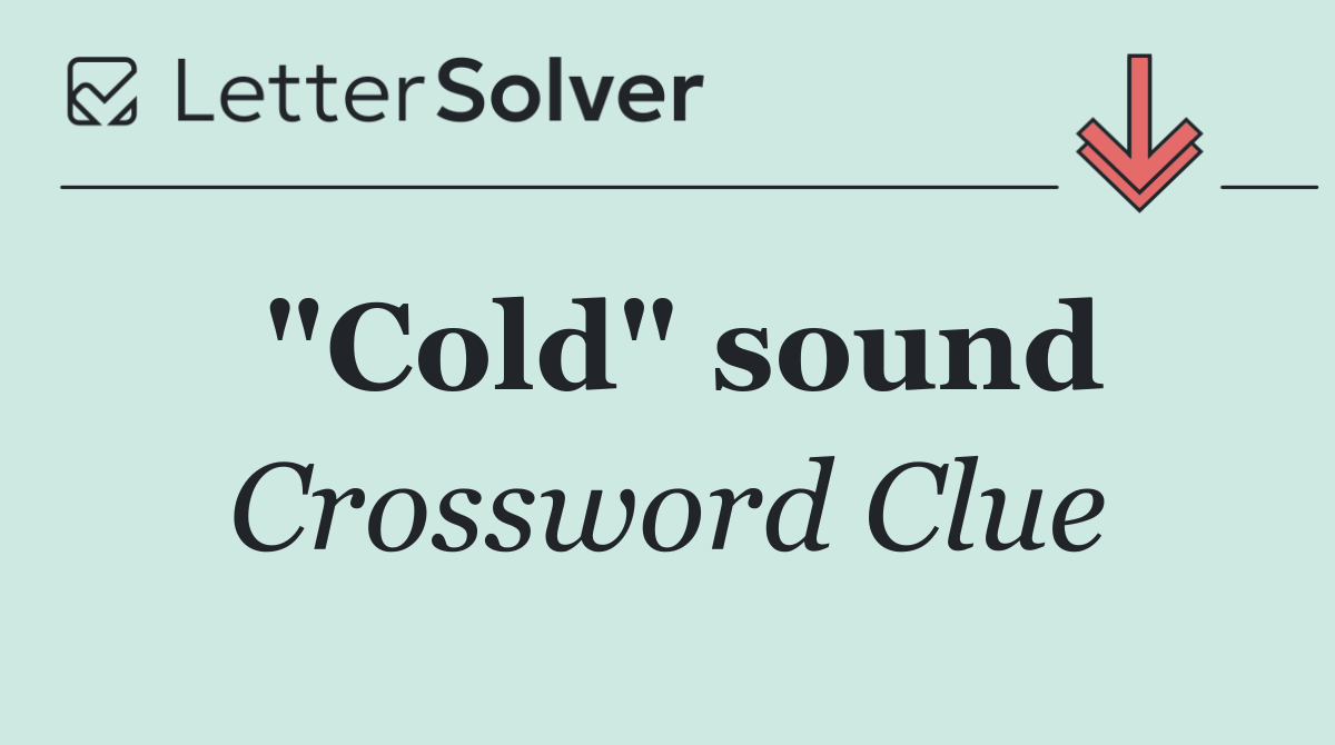 "Cold" sound