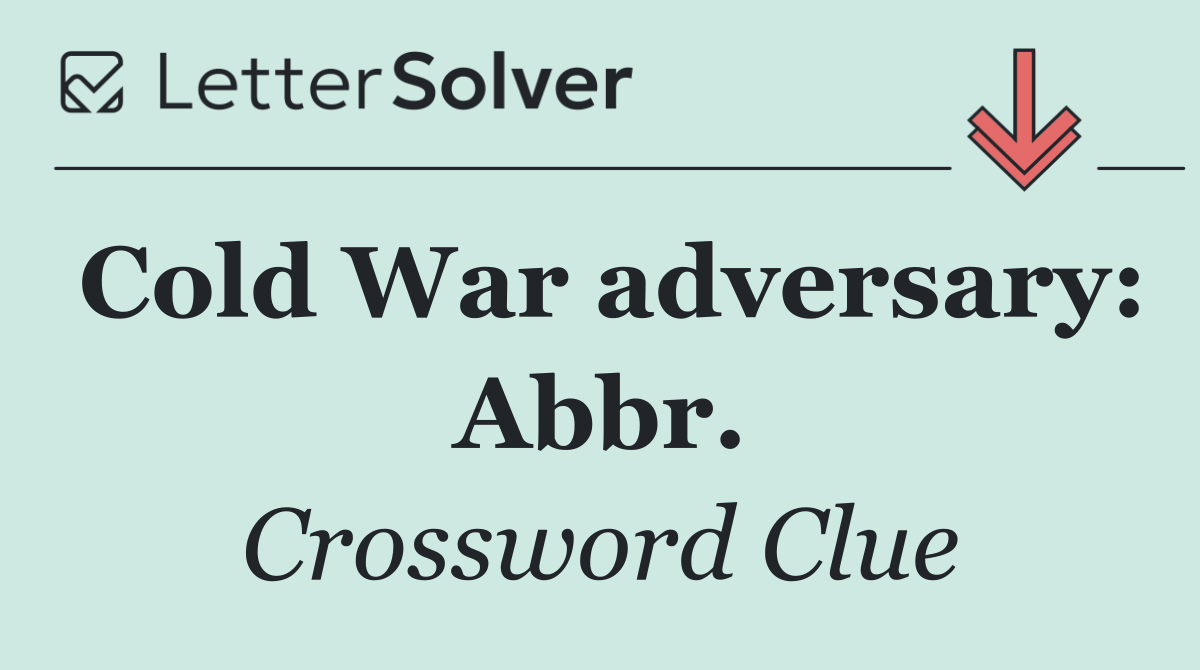 Cold War adversary: Abbr.