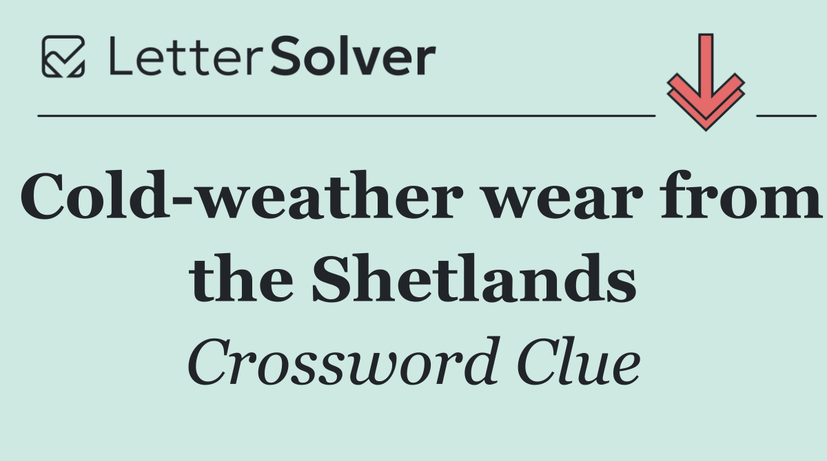 Cold weather wear from the Shetlands