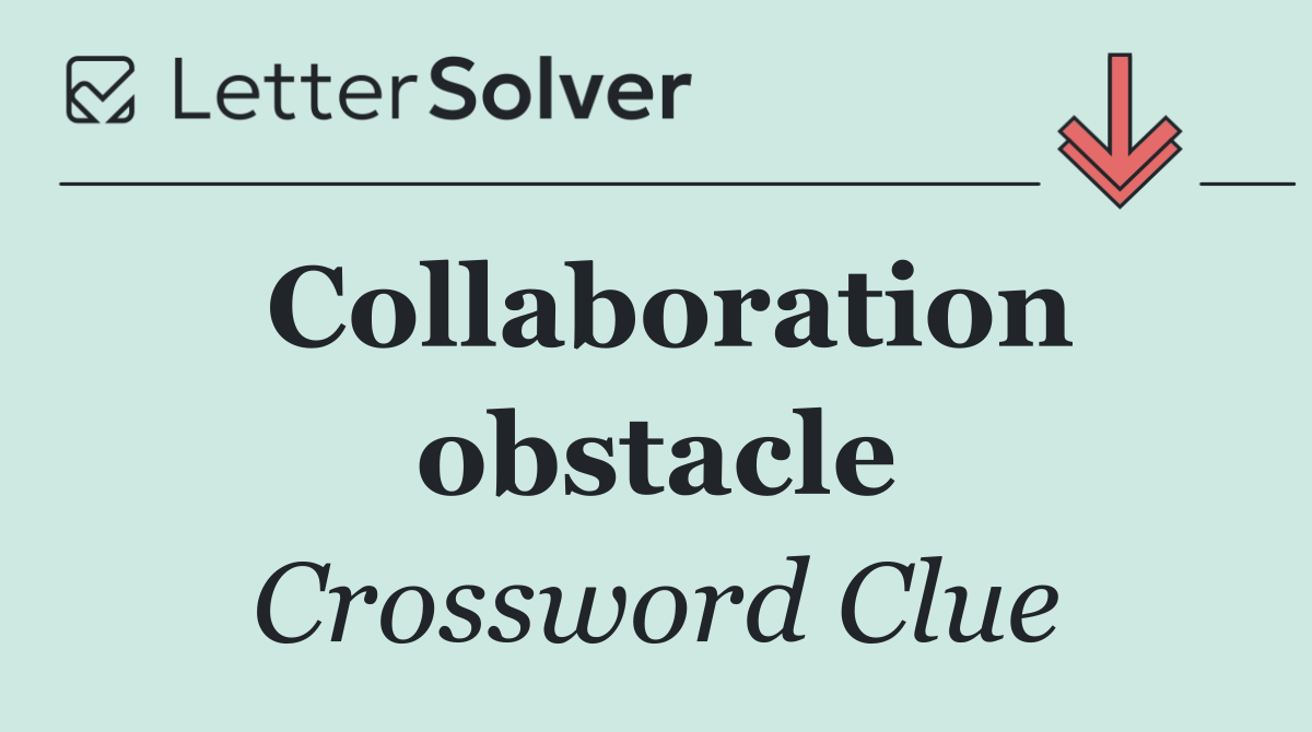 Collaboration obstacle