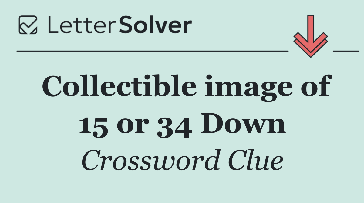 Collectible image of 15 or 34 Down